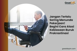 Cara Berhenti Menunda Pekerjaan Prokrastinasi Panduan Lengkap Untuk Produktivitas Optimal